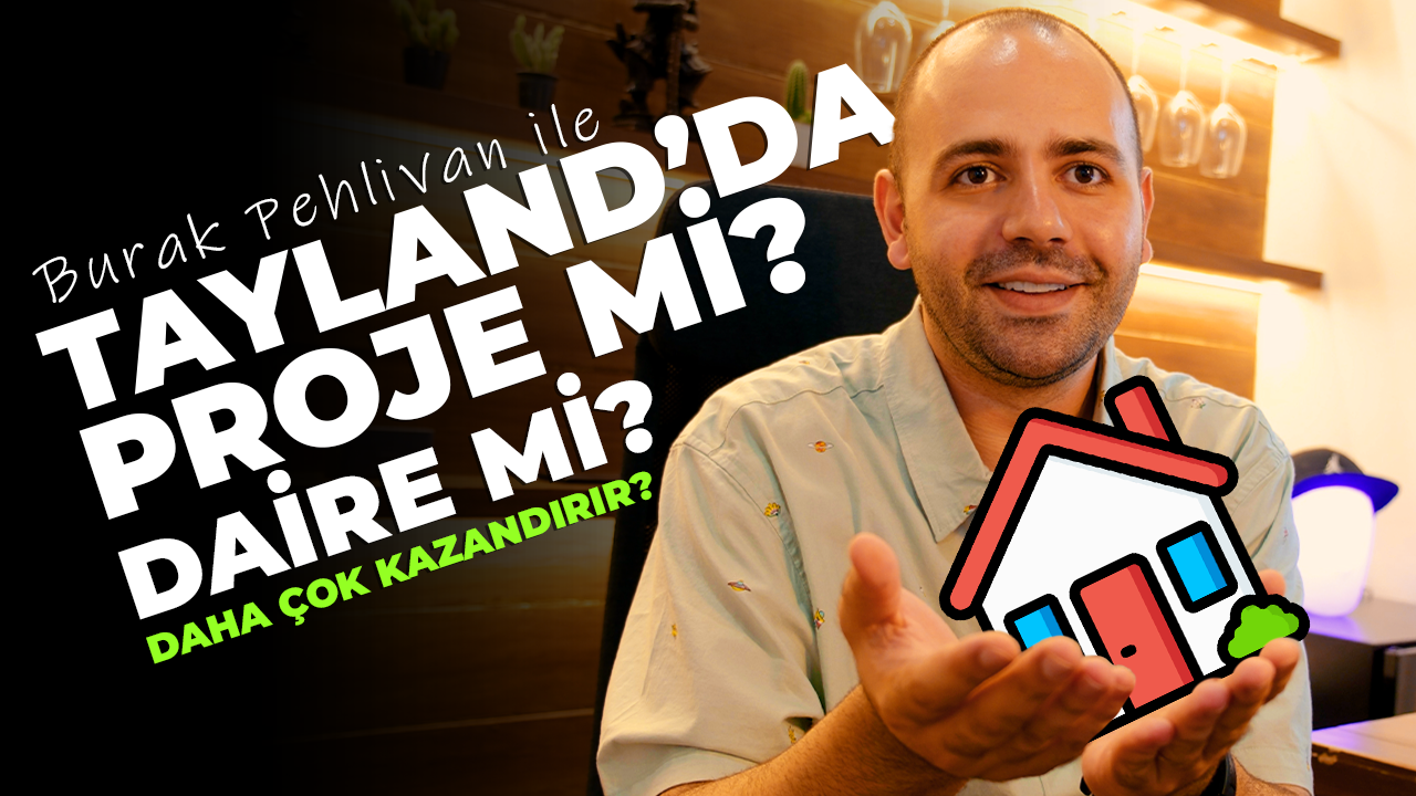 TAYLAND'da Gayrimenkulde Kazanan Kim? Proje mi, 2. El Konutlar mı?